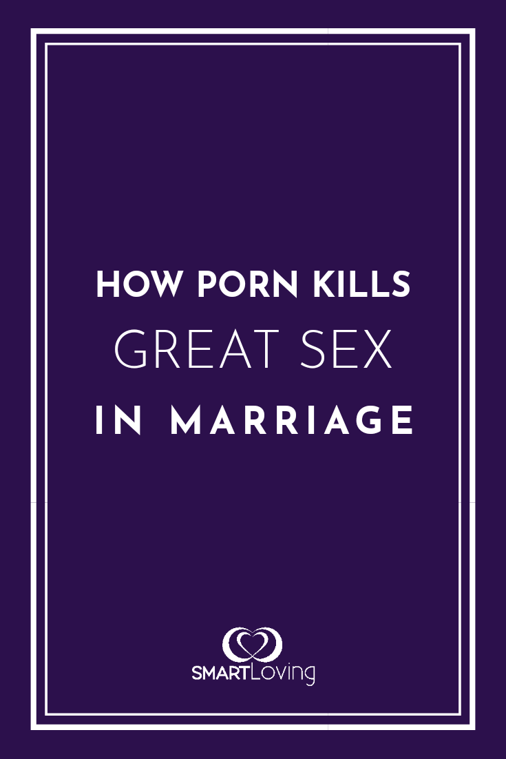 porn marriage||How Porn Kills Great Sex in Marriage